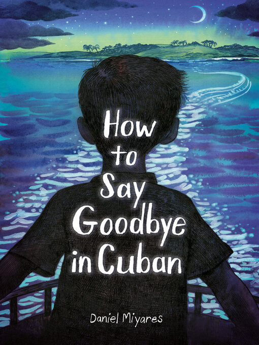 Title details for How to Say Goodbye in Cuban by Daniel Miyares - Available